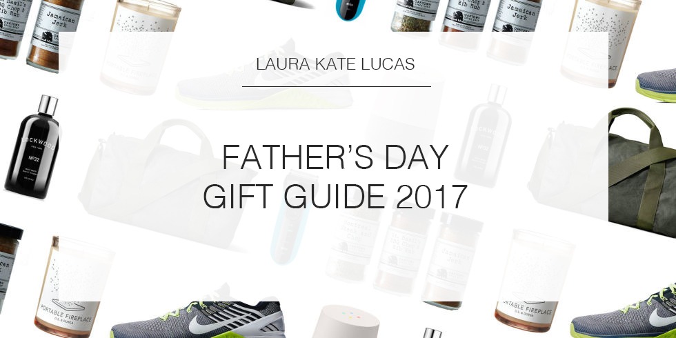 Laura Kate Lucas - Manchester Fashion and Lifestyle Blogger - Father's Day Gift Guide and Ideas 2017